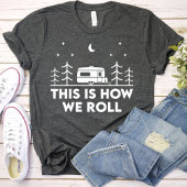 Dit is hoe we Roll Grappige meisjes camping party T-shirt