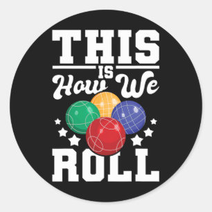 Dit is hoe we rollen - Bocce LL speler bowlingspel Ronde Sticker
