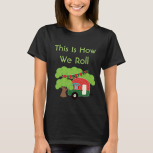 Dit is hoe we rollen - Grappige camper Tshirt