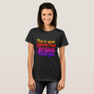 Dit is je herinnering dat Jezus van je houdt T-shirt