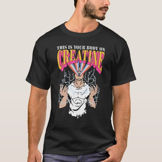 Dit is je lichaam op creatine t-shirt (Voorkant)