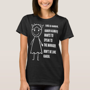 Dit is Karen Meme Anti Karen Quote Joke T-shirt
