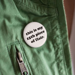 Dit is mijn 15e stuk Flair | Funny Quote Ronde Button 5,7 Cm<br><div class="desc">Moet je je stukjes flair opmaken? Pak deze schattige zwarte en witte knop! Ontwerpfuncties "Dit is mijn 15e stukje flair" in zwart retro-stijl lettertype.</div>