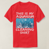 Dit is mijn aquarium reiniging 11 t-shirt (Design voorkant)