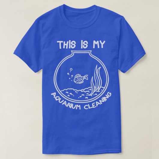 Dit is mijn aquarium reiniging 12 t-shirt (Design voorkant)