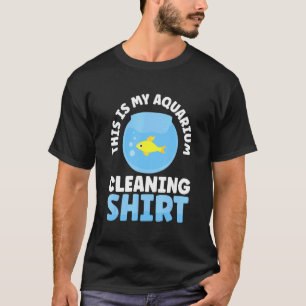 Dit is mijn aquarium reiniging t-shirt