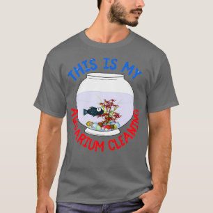 dit is mijn aquariumreiniging 38 t-shirt