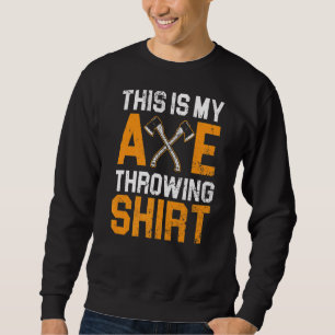 Dit is mijn Ax Throwing Hatchet Thrower Lumberjac Trui