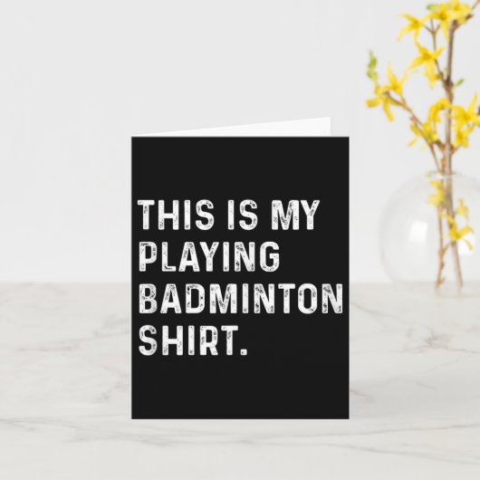 Dit is mijn Badminton Shirt - Badminton Pla Kaart (Gele Bloem)