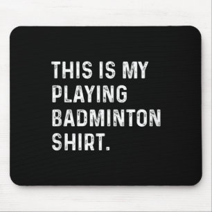 Dit Is Mijn Badminton Shirt - Badminton Pla Muismat
