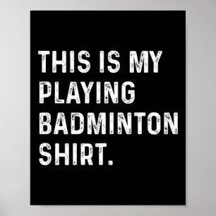 Dit is mijn Badminton Shirt - Badminton Pla Poster