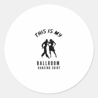 Dit is mijn ballroom dancing shirt ronde sticker
