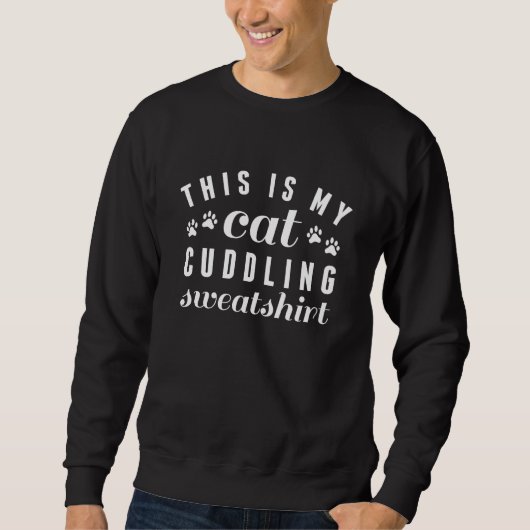 Dit is mijn Cat Cuddling Sweatshirt (Voorkant)