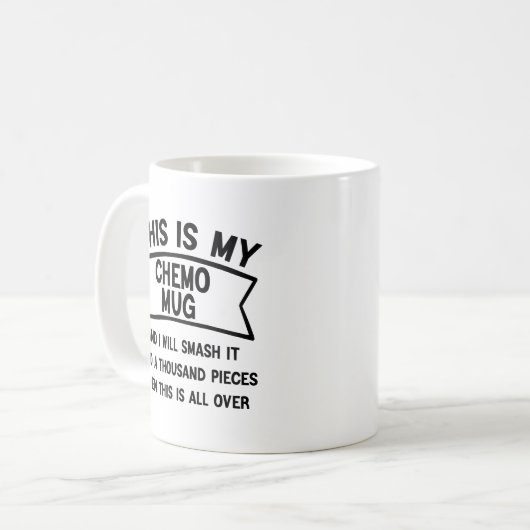 Dit is mijn chemo Mok en ik zal hem kapotslaan (Voorkant links)