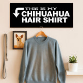 Dit is mijn Chihuahua Hair Shirt Poster