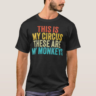Dit is mijn circus. Dit zijn mijn apen Circ T-shirt