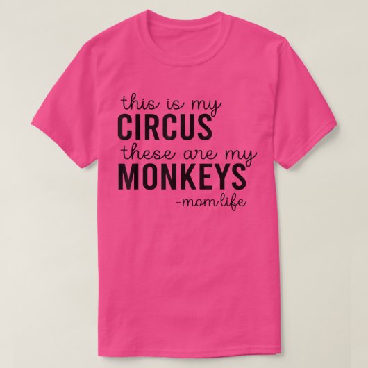 Dit is mijn Circus. Dit zijn mijn apen Mam T-shirt (Design voorkant)