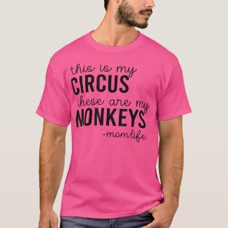 Dit is mijn Circus. Dit zijn mijn apen Mam T-shirt