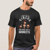 Dit is mijn Circus en dit zijn mijn apen. T-shirt (Voorkant)