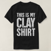 Dit is mijn Clay Shirt Funny Pottery Quote (Design voorkant)