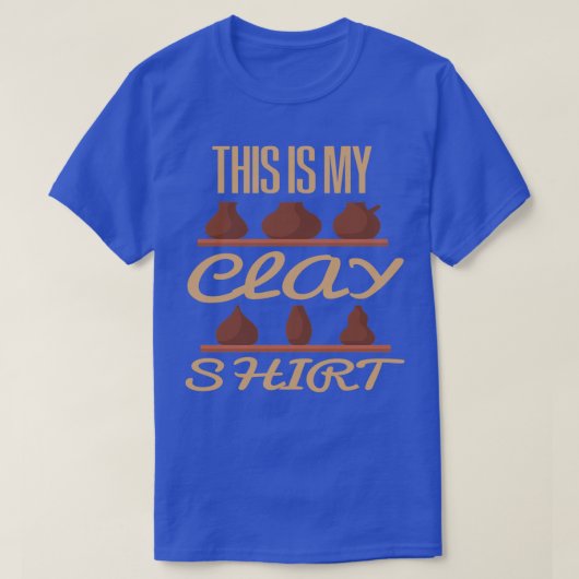 Dit is mijn Clay ShirtFunny Shirt (Design voorkant)