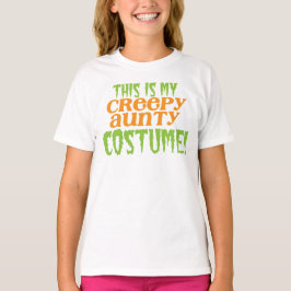 Dit is mijn CREEPY AUNTY COSTUME! T-shirt