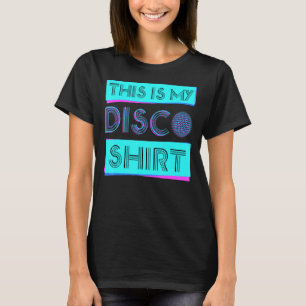 Dit is mijn Disco Costume 70s 80s Disco Party T-shirt