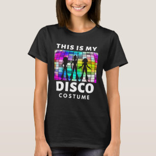 Dit is mijn disco kostuum 70s 80s Party DIS T-shirt