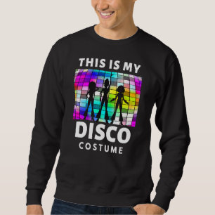 Dit is mijn disco kostuum 70s 80s Party DIS Trui