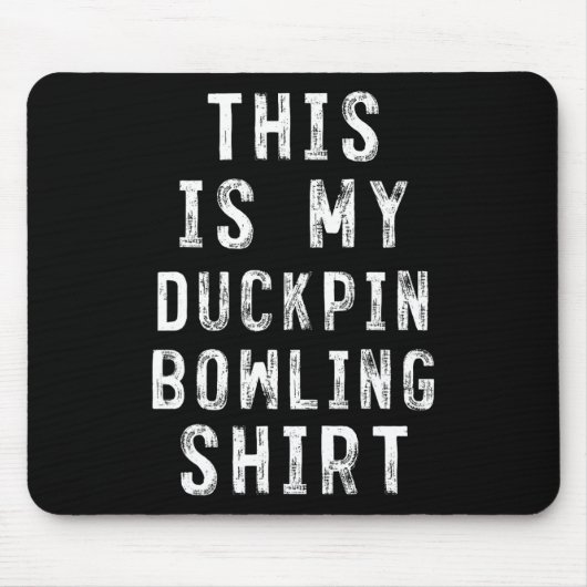 Dit is mijn Duckpin Bowling Shirt Bowler Muismat (Voorkant)