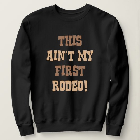 Dit is mijn eerste Rodeo niet! Trui (Design voorkant)