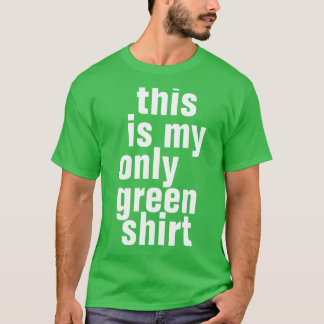 Dit is mijn enige groene shirt