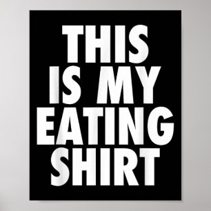 Dit is mijn eten Shirt - Funny Foodie Feast Quote Poster