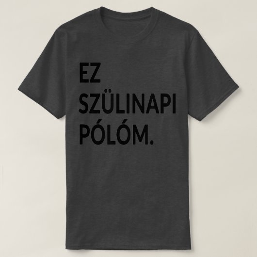 Dit is mijn geboortedag in de Hongaarse taalpartij T-shirt (Design voorkant)