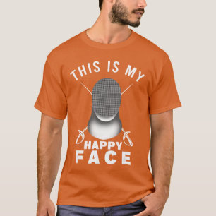 Dit Is Mijn Gelukkig Gezicht Schermer Zwaard Gevec T-shirt