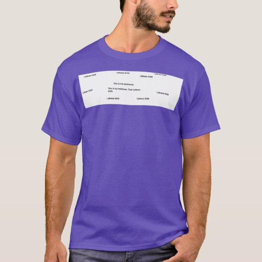 Dit is mijn getuigenis. Dat ik GOD behaag. T-shirt (Voorkant)