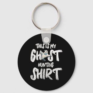Dit is mijn Ghost Hunting Shirt Sleutelhanger