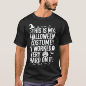 Dit is mijn halloween kostuum waar ik hard aan gew t-shirt (Voorkant)