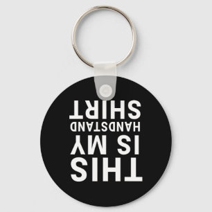 Dit is mijn handstand Shirt Funny Upside Down Acro Sleutelhanger