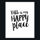 Dit is mijn Happy Place Family Home Quote Poster<br><div class="desc">"Dit is mijn gelukkige plek" - Een perfecte afdruk om die speciale plek te versieren: thuis,  studio,  kleuterschool. Handgeschreven kalligrafie die in klassiek zwart op een witte achtergrond lijkt,  is een hedendaagse mix van typografie en geeft het een modern vibe.</div>
