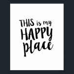 Dit is mijn Happy Place Family Home Quote Poster<br><div class="desc">"Dit is mijn gelukkige plek" - Een perfecte afdruk om die speciale plek te versieren: thuis, studio, kleuterschool. Handgeschreven kalligrafie die in klassiek zwart op een witte achtergrond lijkt, is een hedendaagse mix van typografie en geeft het een modern vibe.</div>