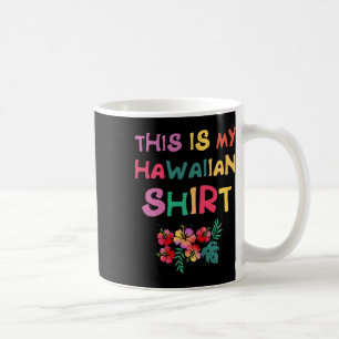 Dit is mijn Hawaïaanse Aloha Hawaii Luau Shirt Vac Koffiemok