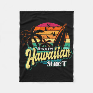 Dit is mijn Hawaïaanse Shirt  Aloha Beaches Ha Fleece Deken