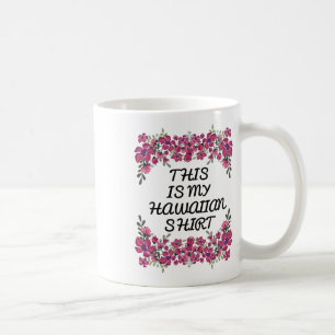 Dit is mijn Hawaïaanse Shirt Aloha Hawaii Beaches Koffiemok