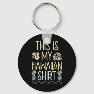Dit is mijn Hawaïaanse T-Shirt Aloha Beaches Hawai Sleutelhanger
