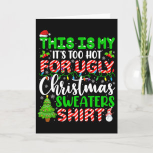 Dit Is Mijn Het Is Te Heet Voor Een Lelijke Kerstt Kaart