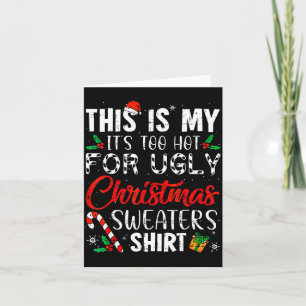 Dit Is Mijn Het Is Te Heet Voor Een Lelijke Kerstt Kaart