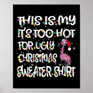 Dit is mijn Het is te heet voor lelijke flamingo k Poster