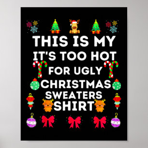 Dit Is Mijn Het Is Te Heet Voor Lelijke Kerst Trui Poster