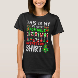 Dit Is Mijn Het Is Te Heet Voor Lelijke Kerst Trui T-shirt